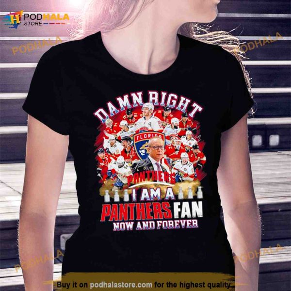 2023 Damn Right I Am A Florida Panthers Fan Now And Forever Signatures Shirt