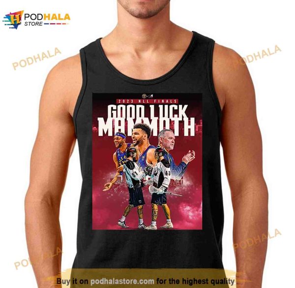2023 NLL Finals Colorado Avalanche Good Luck Mammoth Denver Nuggets Shirt