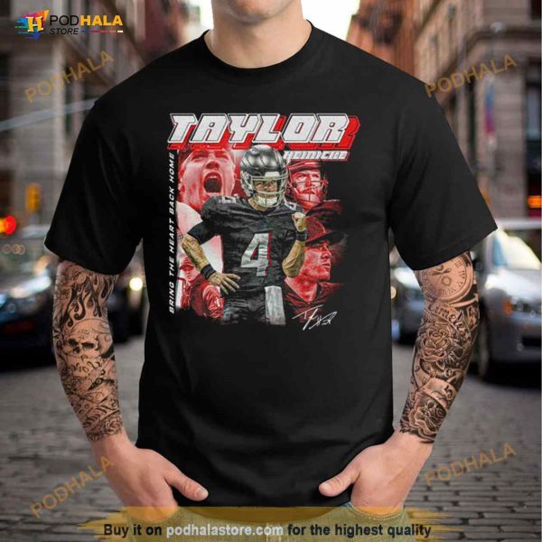 2023 Taylor Heinicke Bring The Heart Back Home Signature Shirt