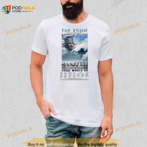 2023 The Eddie Big Wave Invitational In Memory Of Eddie Aikau Eddie Would Go Shirt
