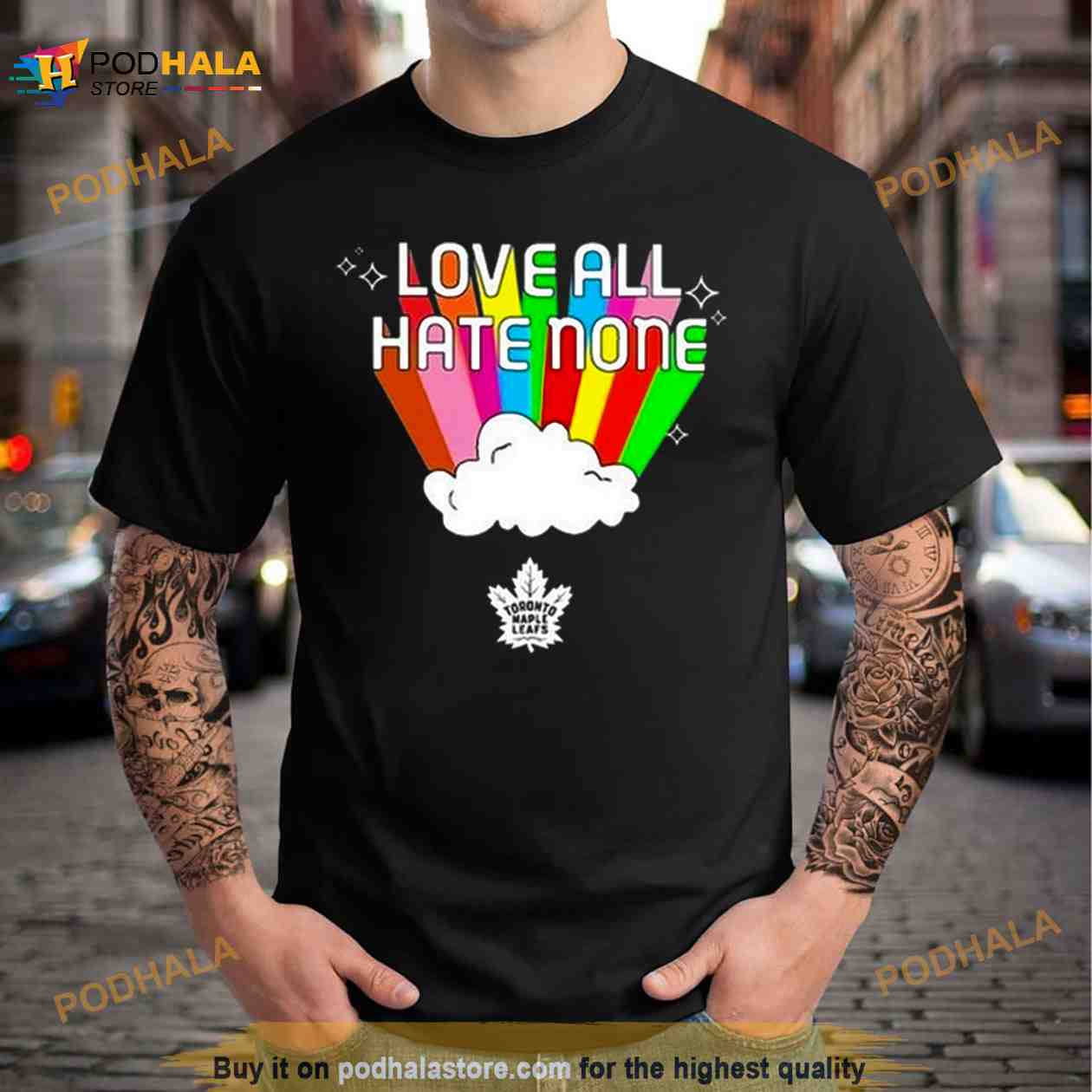 Official pride toronto maple leafs love all hate none T-shirts, hoodie,  sweater, long sleeve and tank top