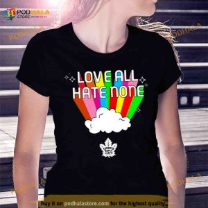 2023 Toronto Maple Leafs Love All Hate None Pride Shirt 2