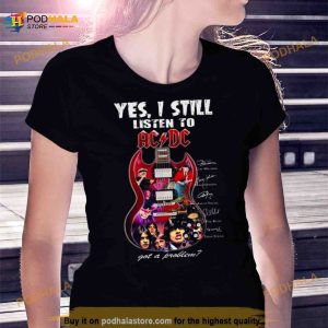 2023 Yes I Still Listen To ACDC Got A Problem Signatures T Shirt