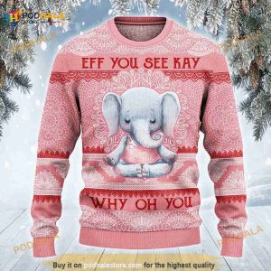 3D Elephant Lovers Gift Eff You See Kay Why Oh You Funny Ugly Sweater