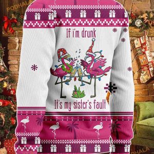 3D If I'm Drunk It's My Sister Fault Christmas Funny Ugly Sweater