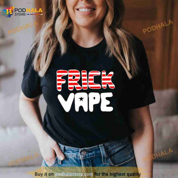 4Th of July Frick Vape Shirt
