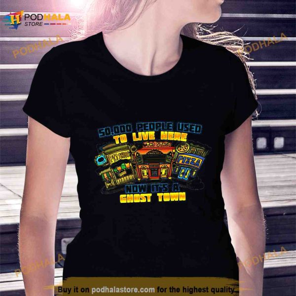 50000 people used to live here ghost town Shirt