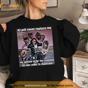 Al Will Never Replace Me My Autism Is Far Too Complex For Any Robot To Duplicate Shirt 2