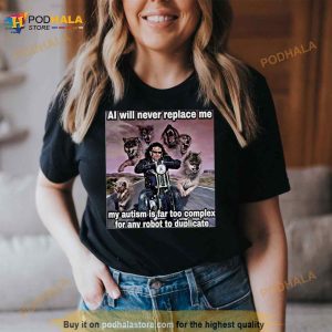 Al Will Never Replace Me My Autism Is Far Too Complex For Any Robot To Duplicate Shirt 3