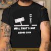 Alien bad well that’s not agood sign Shirt