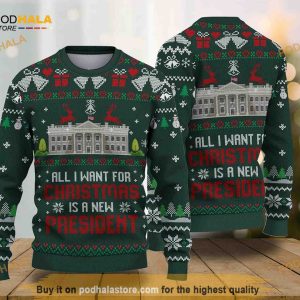 All I Want For Christmas Is A New President Funny Ugly Sweater