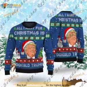 All I Want For Christmas Is Donal Trump Ugly Christmas Sweater, Santa Trump Sweater