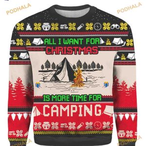 All I Want For Christmas Is More Time Camping Ugly 3D Funny Ugly Sweater