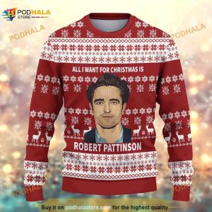 All I Want For Christmas Is Robert Pattinson Ugly Christmas 3D Funny Ugly Sweater