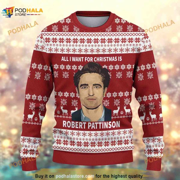 All I Want For Christmas Is Robert Pattinson Ugly Christmas 3D Funny Ugly Sweater