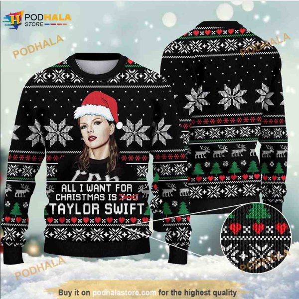 All I Want For Christmas Is Taylor Swifts 3D Funny Ugly Sweater