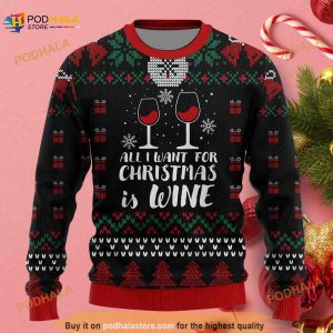 All I Want For Christmas Is Wine Drinking Lovers Ugly Sweatshirt Sweater