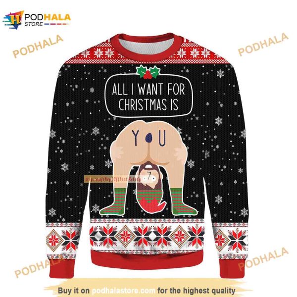All I Want For Christmas Is You Ugly 3D Funny Ugly Sweater