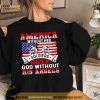 America Without Her Soldiers Would Be Like God Without His Angels Shirt