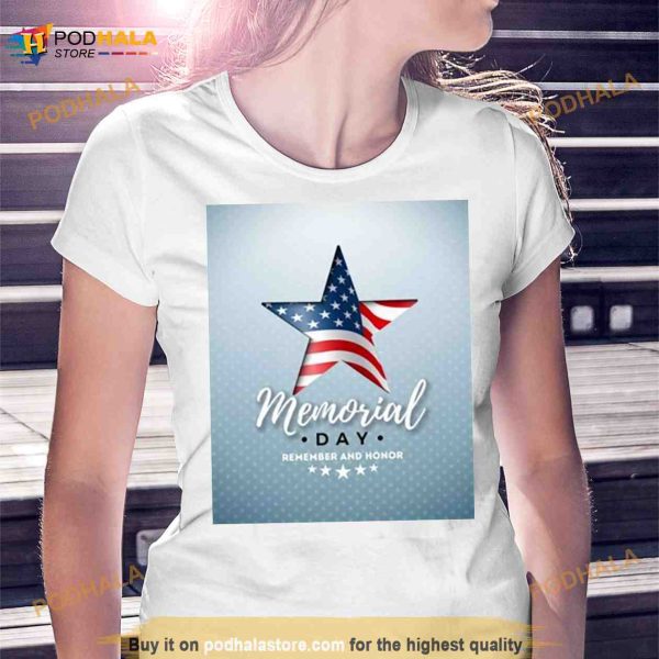 American memorial day remember and honor 4th of July Shirt