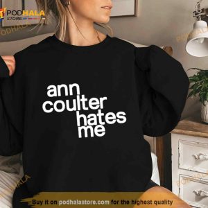 Ann Coulter Hates Me Shirt