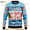Apparently We're Trouble When We Are Together Who Knew 3D Ugly Sweater