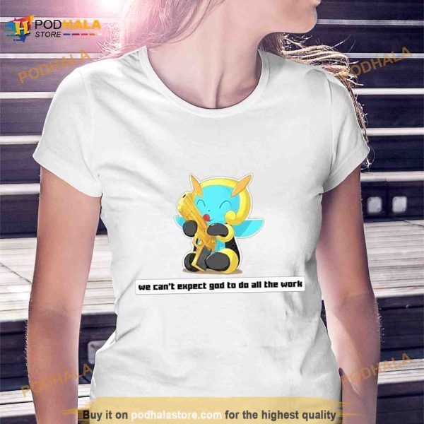 Army Illumise We Can’t Expect God To Do All The Work Character 2023 Shirt