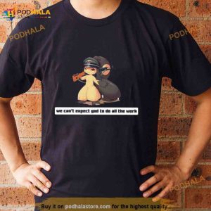 Army Mawile We Can't Expect God To Do All The Work Character 2023 Shirt 2