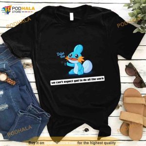 Army Mudkip We Can't Expect God To Do All The Work Character 2023 Shirt 2