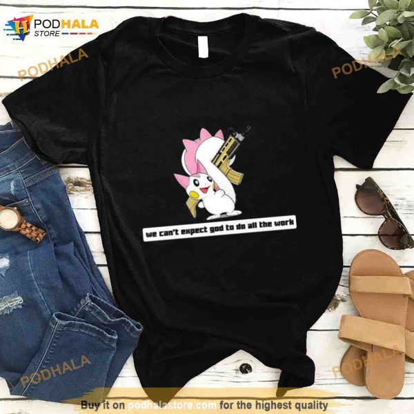 Army Pachirisu We Can’t Expect God To Do All The Work Character 2023 Shirt