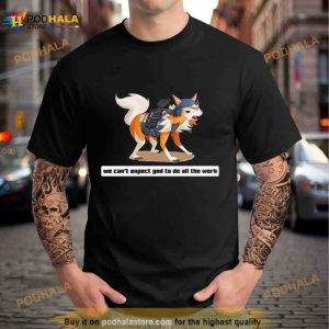 Army Rugarugan We Can't Expect God To Do All The Work Character 2023 Shirt 2