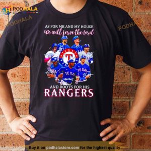 As For Me And My House We Will Serve The Lord And Roots For His Rangers Signatures Shirt