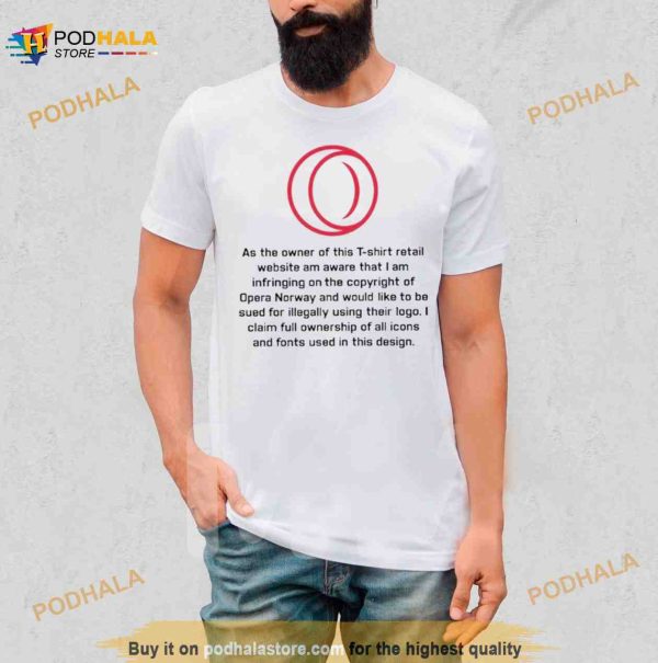 As The Owner Of This T Shirt Retail Website Am Aware That I Am Infringing On The Copyright Of Opera Norway Shirt