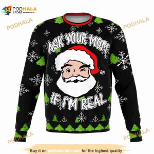 Ask Your Mom If I'm Real Dank Christmas 3D Sweater, Funny Xmas Gifts