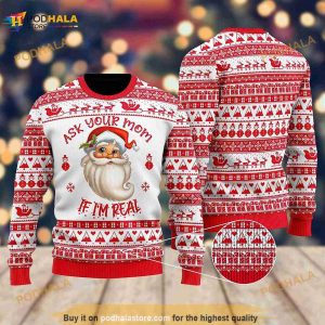 Ask Your Mom If Im Real Santa Claus 3D Christmas Ugly Sweater