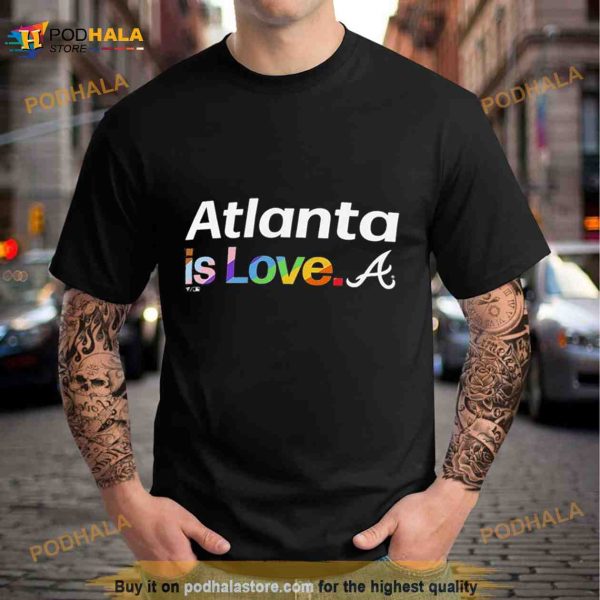 Atlanta Braves Is Love City Pride Shirt