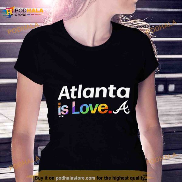 Atlanta Braves Is Love City Pride Shirt
