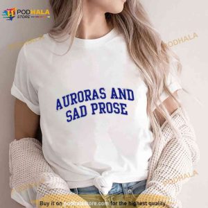 Auroras And Sad Prose Shirt