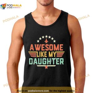 Awesome Like My Daughter Shirt 2