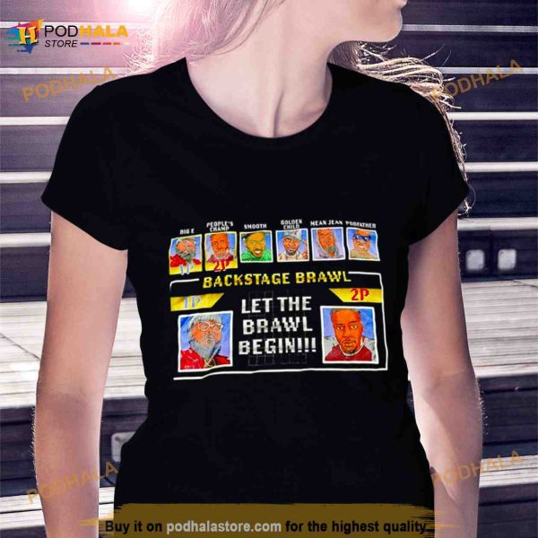 Backstage Brawl Let The Brawl Begin Shirt