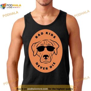 Bad Kids Never Die Dog Shirt 3