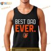 Baltimore Orioles Best Dad Ever Shirt