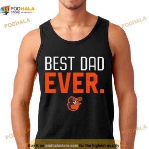 Baltimore Orioles Best Dad Ever Shirt