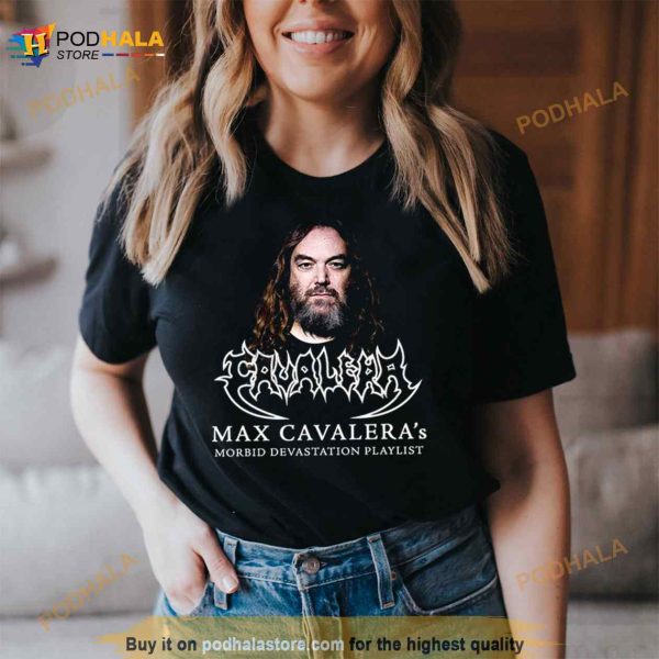 Bang Your Heads Along To Max Cavalera Morbid Devastation Playlist Fan Gifts T Shirt