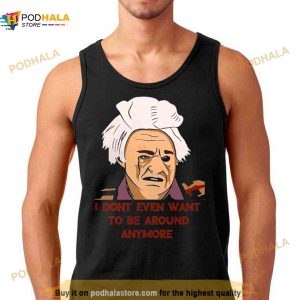 Be Around Quote I Think You Should Leave Shirt