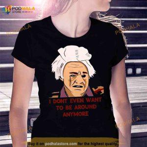 Be Around Quote I Think You Should Leave Shirt 2