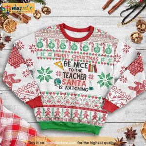 Be Nice To The Teacher Santa Is Watching You Christmas Funny Ugly Sweater, Xmas Gift