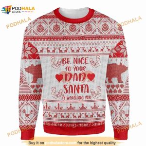 Be Nice To Your Dad Santa Is Watching You Christmas Red 3D Funny Ugly Sweater