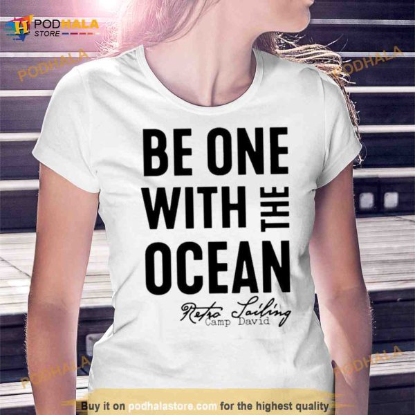 Be One With The Ocean Retro Sailing Camp David T Shirt
