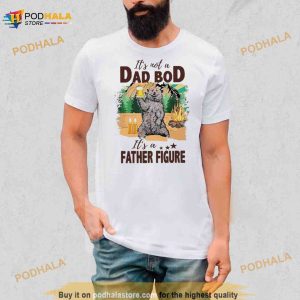 Bear Camping It's Not A Dad Bod Its A Father Figure Shirt 3